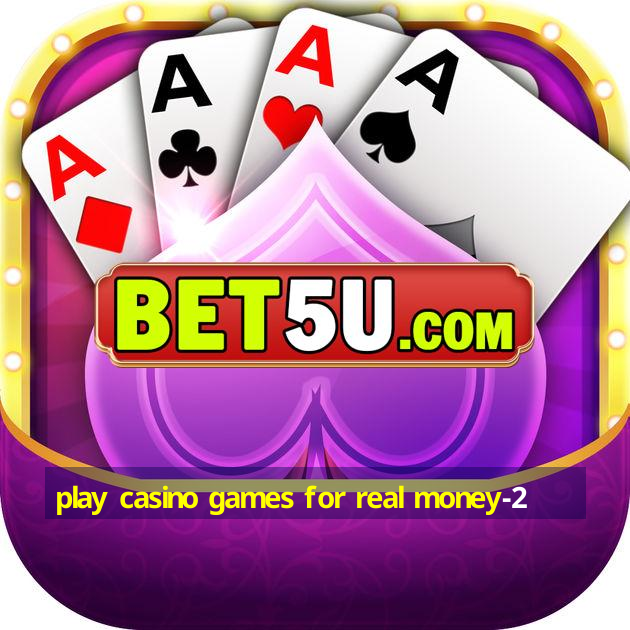 play casino games for real money